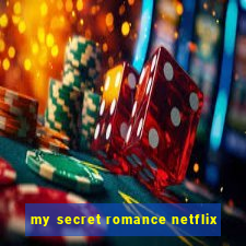 my secret romance netflix